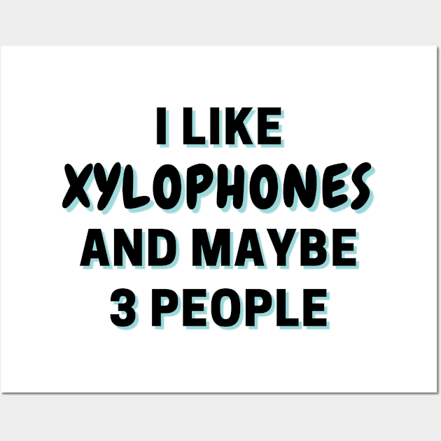 I Like Xylophones And Maybe 3 People Wall Art by Word Minimalism